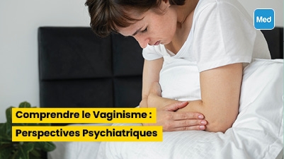 Comprendre le Vaginisme : Perspectives Psychiatriques